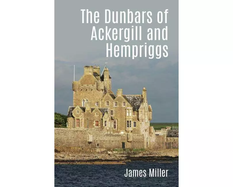 The Dunbars of Ackergill and Hempriggs