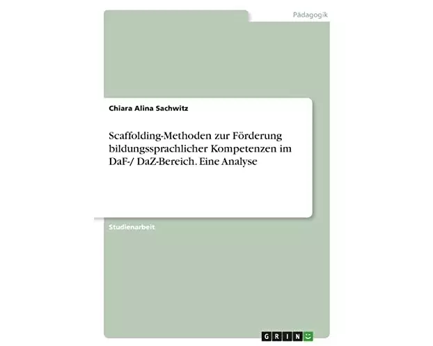 Scaffolding-Methoden zur Förderung bildungssprachlicher Kompetenzen im DaF-/ DaZ-Bereich. Eine Analyse