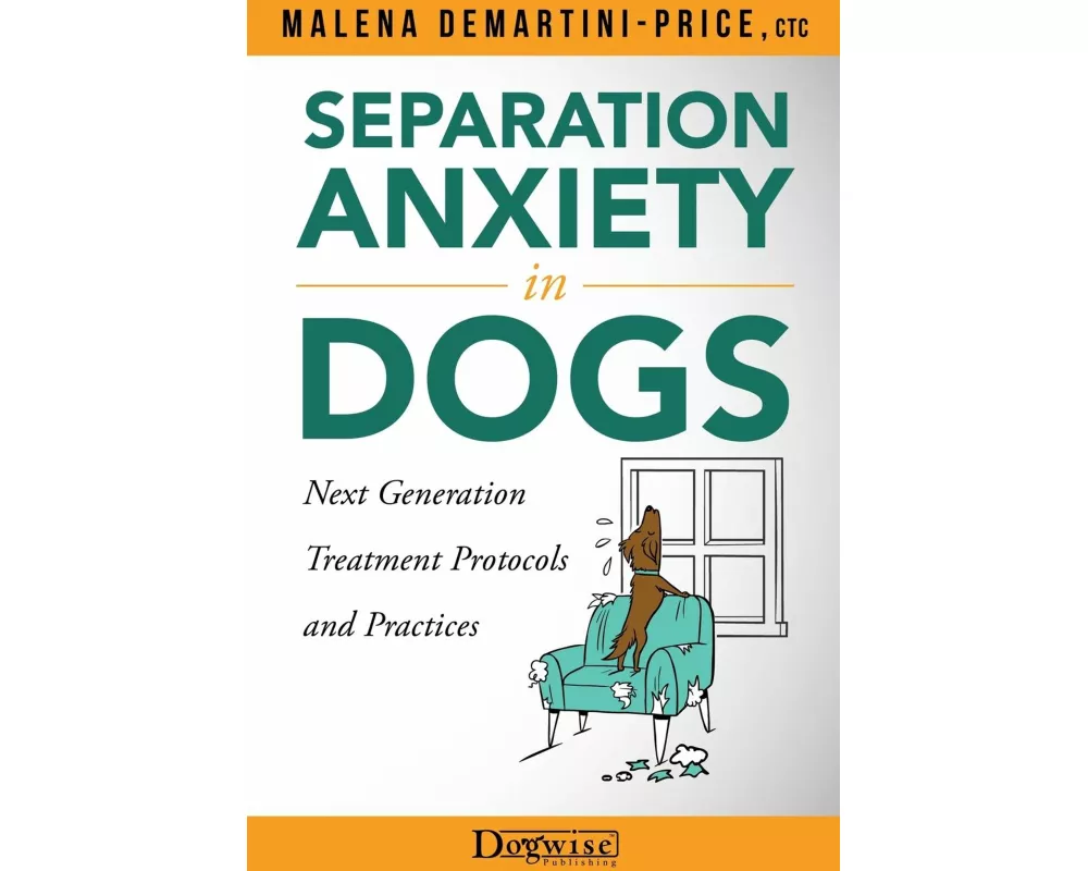 Separation Anxiety in Dogs - Next Generation Treatment Protocols and Practices
