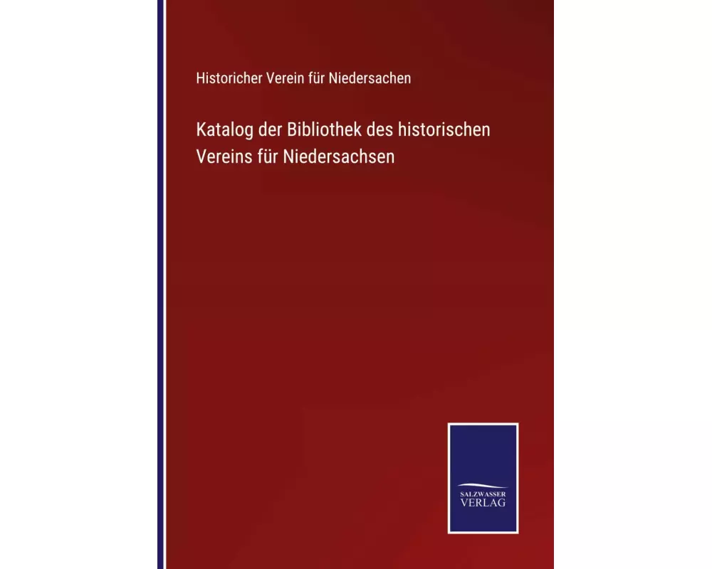 Katalog der Bibliothek des historischen Vereins für Niedersachsen