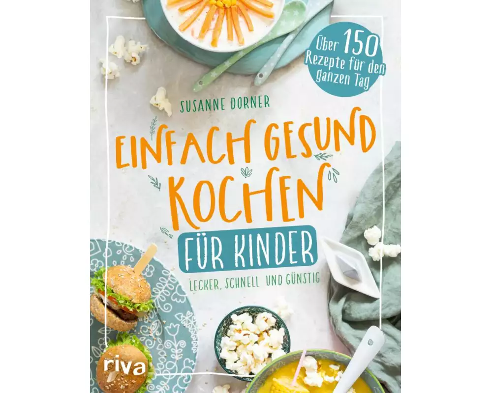 Einfach gesund kochen für Kinder