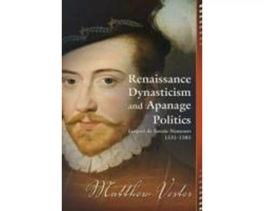 Renaissance Dynasticism and Apanage Politics