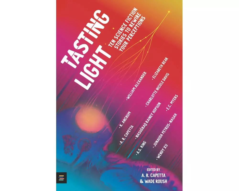 Tasting Light: Ten Science Fiction Stories to Rewire Your Perceptions