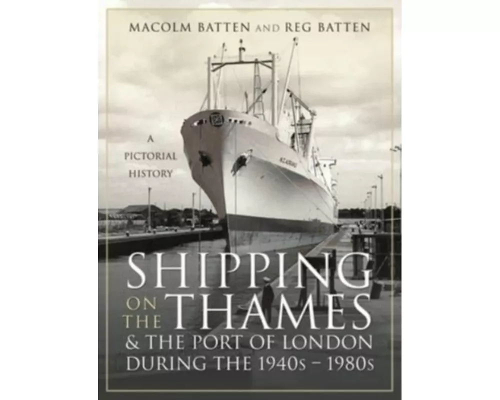 Shipping on the Thames and the Port of London During the 1940s 1980s