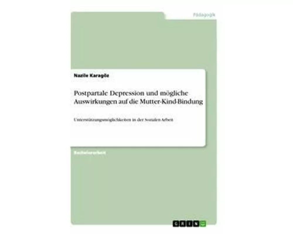 Postpartale Depression und mögliche Auswirkungen auf die Mutter-Kind-Bindung