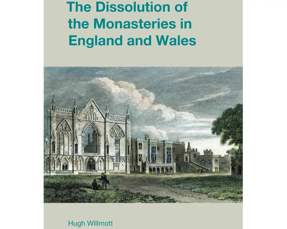 The Dissolution of the Monasteries in England and Wales