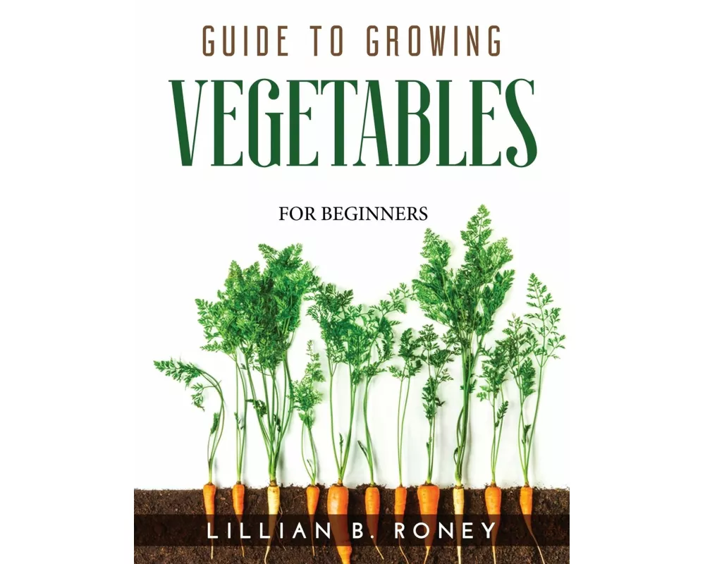 Guide To Growing Vegetables