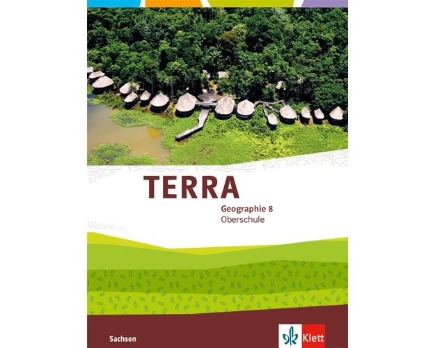 TERRA Geographie 8. Schülerbuch Klasse 8. Ausgabe Sachsen Oberschule