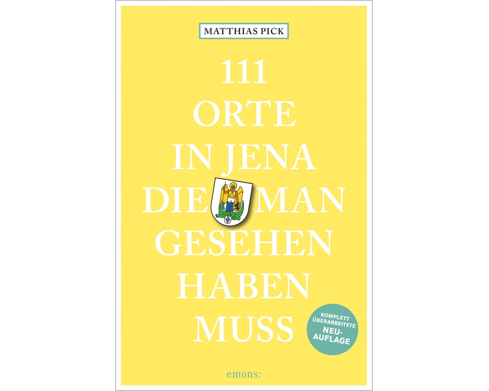 111 Orte in Jena, die man gesehen haben muss