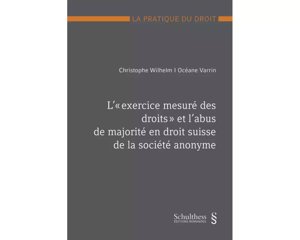 L' « exercice mesuré des droits » et l abus de majorité en droit suisse de la société anonyme