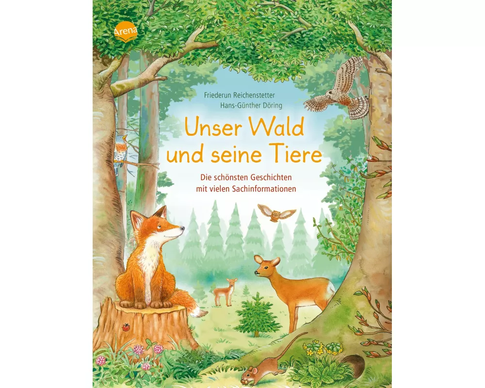 Unser Wald und seine Tiere. Die schönsten Geschichten mit vielen Sachinformationen