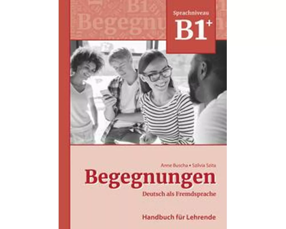 Begegnungen Deutsch als Fremdsprache B1+: Handbuch für Lehrende