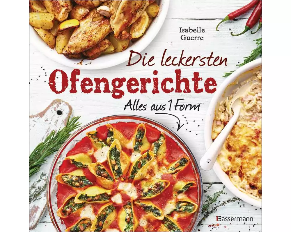 Die leckersten Ofengerichte - Alles aus einer Form