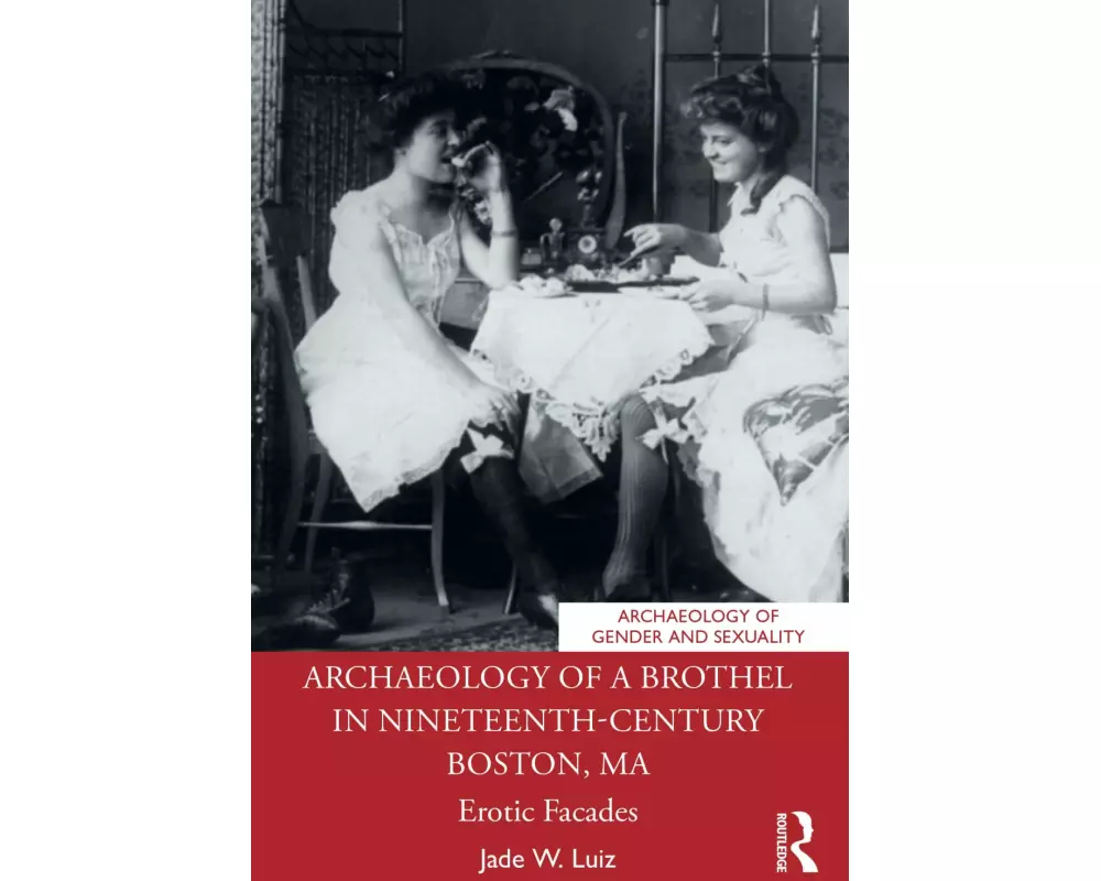 Archaeology of a Brothel in Nineteenth-Century Boston, MA