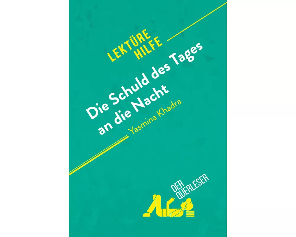 Die Schuld des Tages an die Nacht von Yasmina Khadra (LektÃ¼rehilfe)