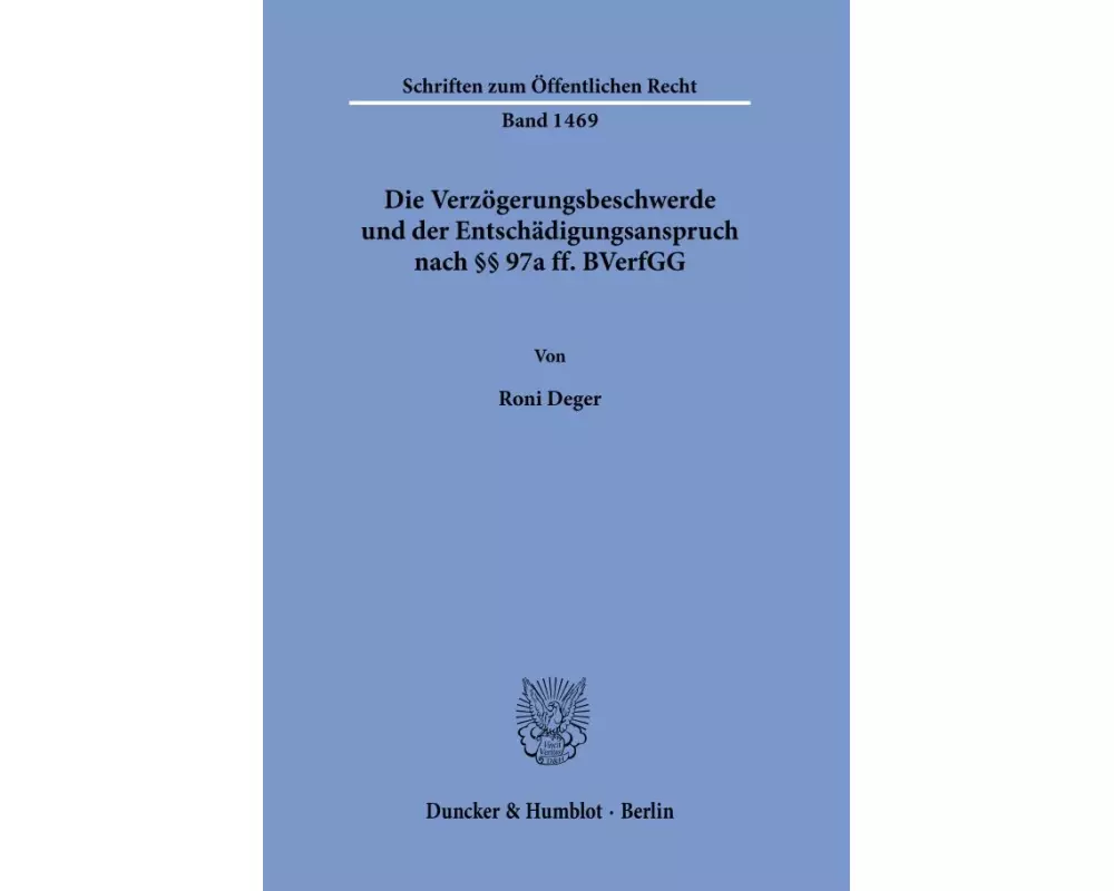 Die Verzögerungsbeschwerde und der Entschädigungsanspruch nach §§ 97a ff. BVerfGG.