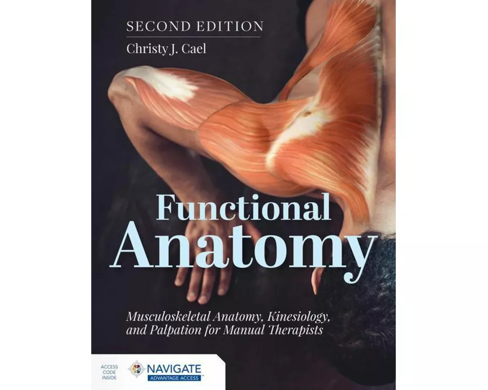Functional Anatomy: Musculoskeletal Anatomy, Kinesiology, and Palpation for Manual Therapists with Navigate Advantage Access