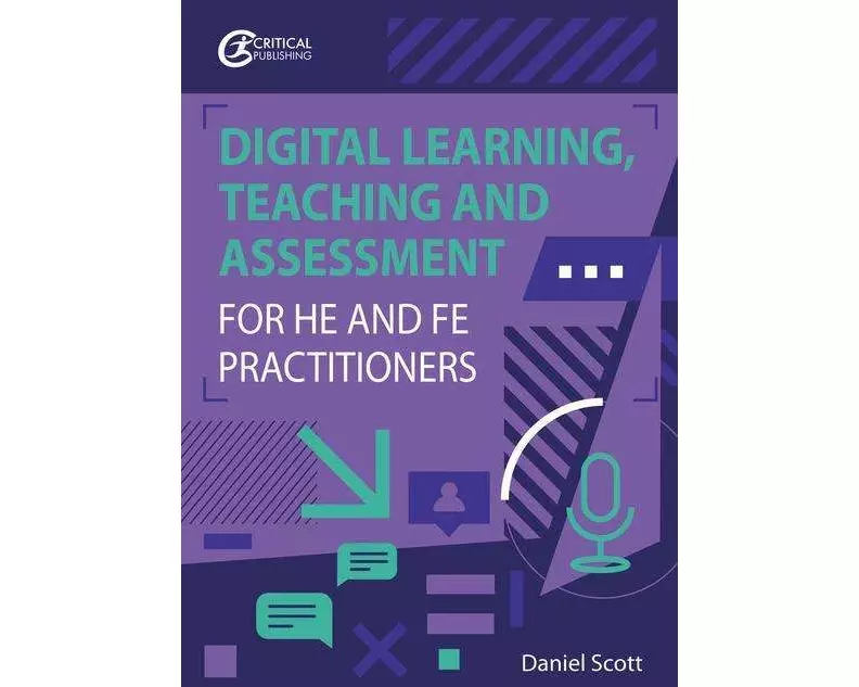 Digital Learning, Teaching and Assessment for HE and FE Practitioners