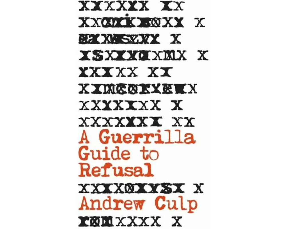 A Guerrilla Guide to Refusal