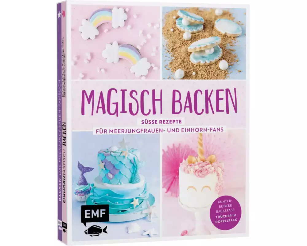 Magisch backen – Süße Rezepte für Meerjungfrauen- und Einhorn-Fans