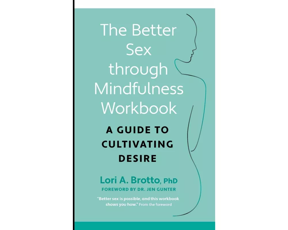 Better Sex through Mindfulness-The At-Home Guide to Cultivating Desire