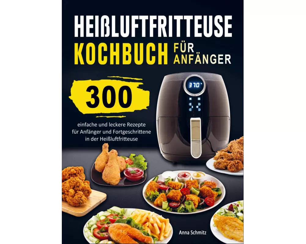 Heißluftfritteuse Kochbuch für Anfänger