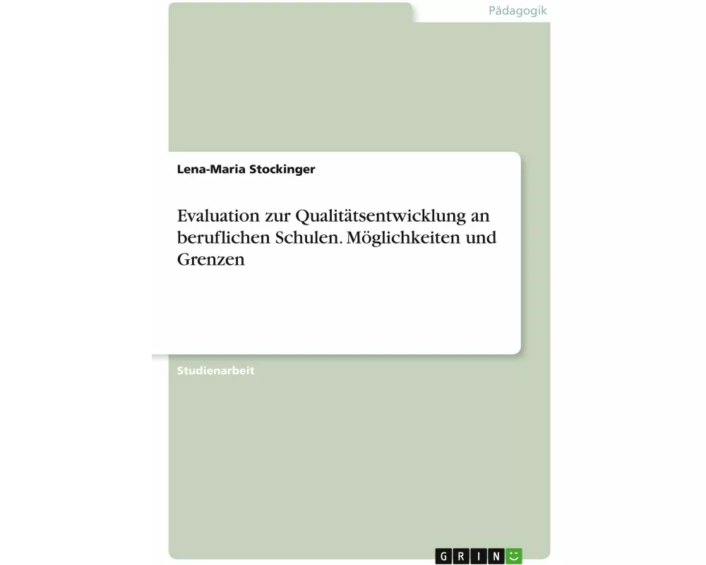 Evaluation zur Qualitätsentwicklung an beruflichen Schulen. Möglichkeiten und Grenzen