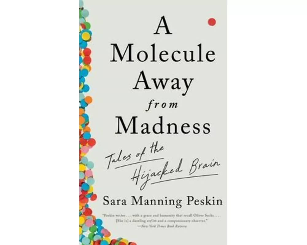 A Molecule Away from Madness