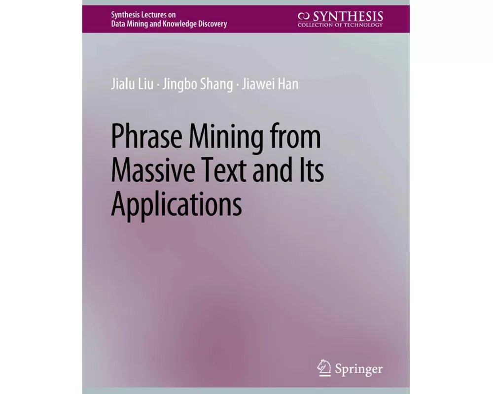 Phrase Mining from Massive Text and Its Applications