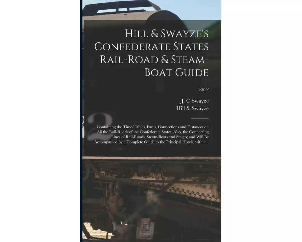 Hill & Swayze's Confederate States Rail-road & Steam-boat Guide
