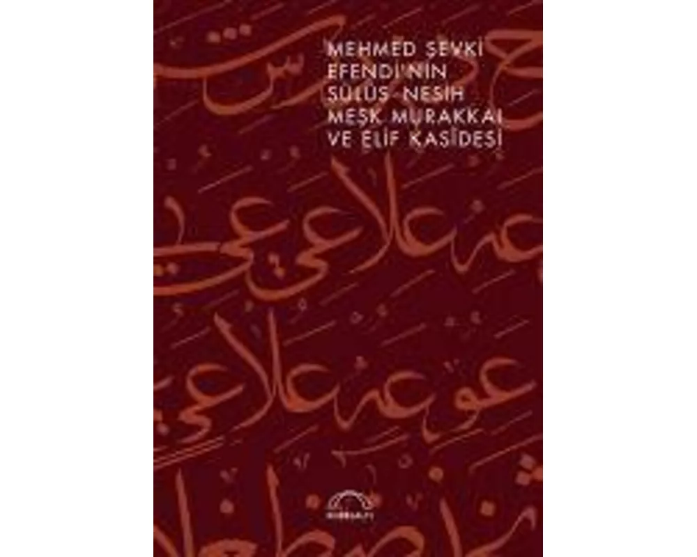 Mehmed Sevki Efendinin Sülüs Nesih Mesk Murakkai ve Elif Kasidesi