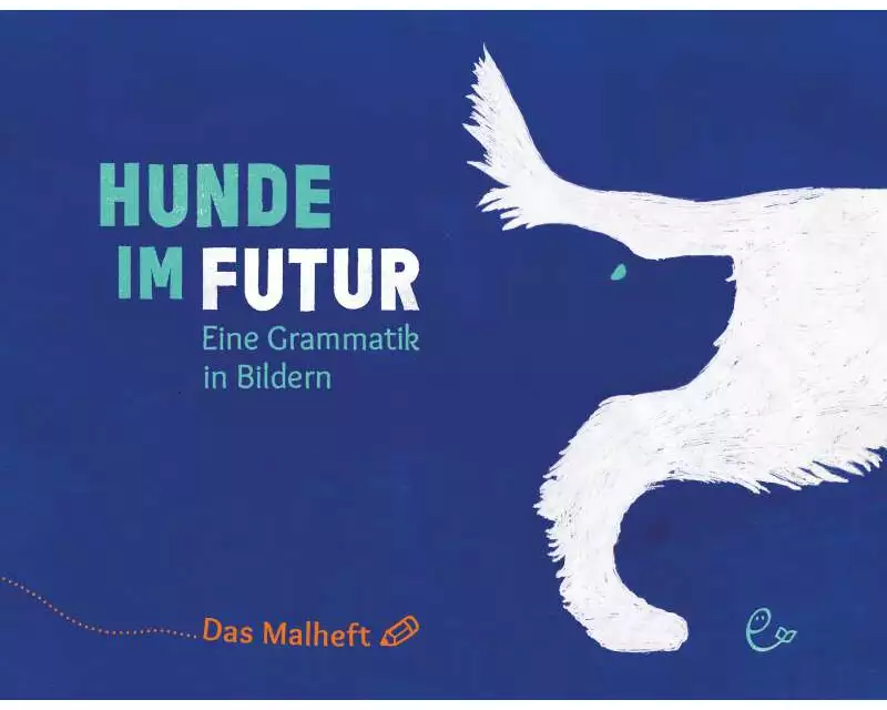 Hunde im Futur. Das Malheft