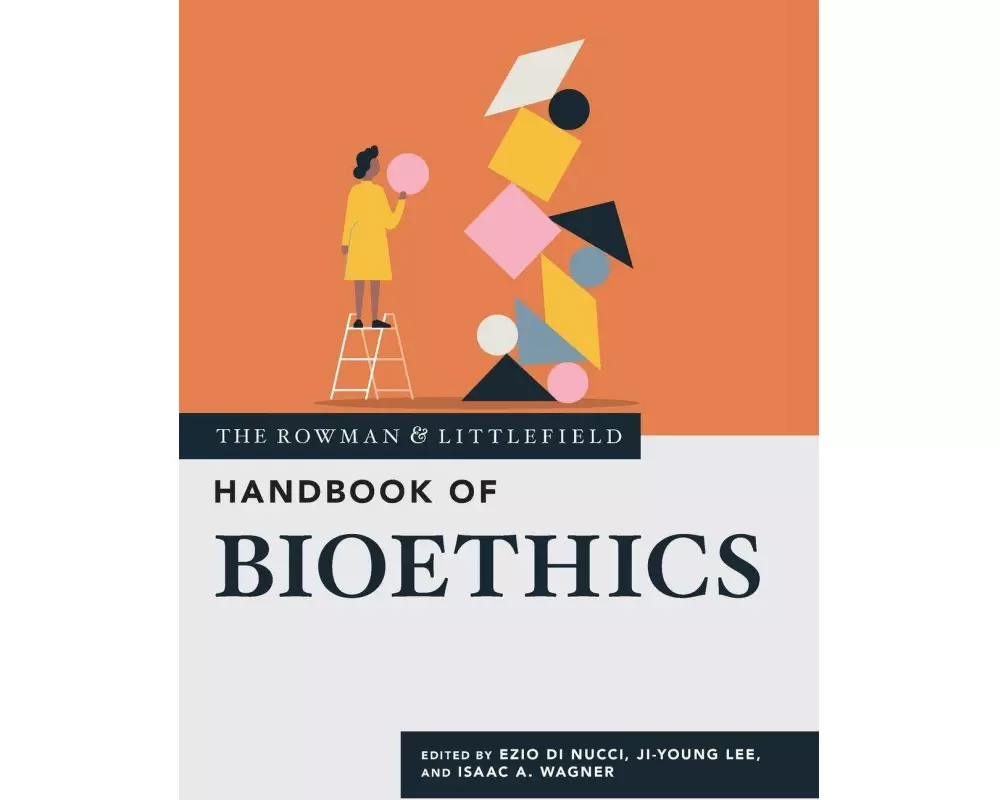 The Rowman & Littlefield Handbook of Bioethics