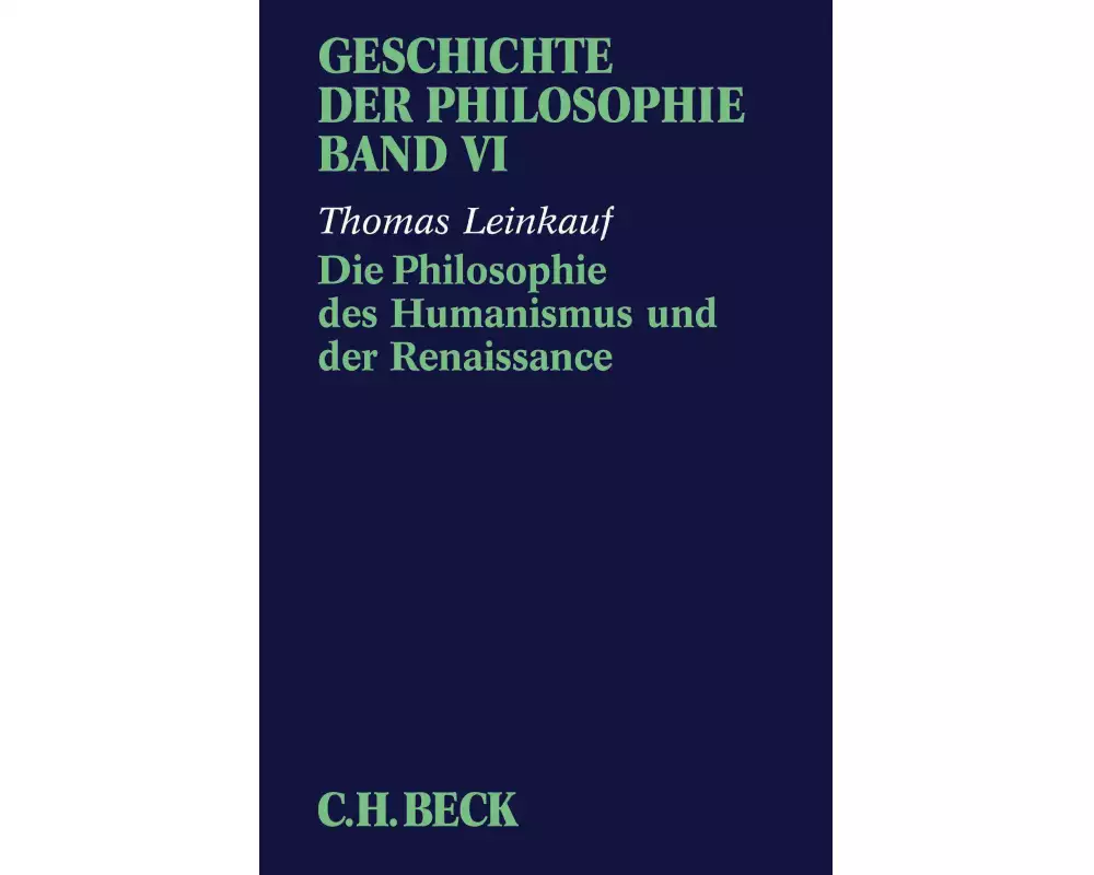 Geschichte der Philosophie Bd. 6: Die Philosophie des Humanismus und der Renaissance