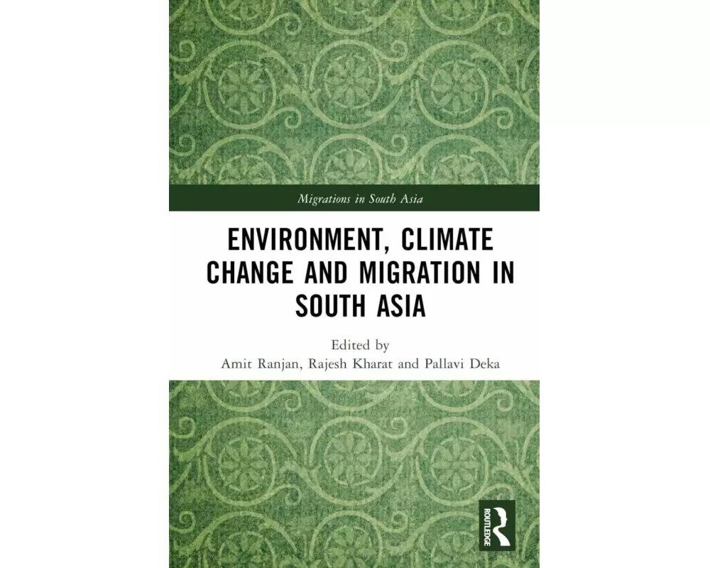 Environment, Climate Change and Migration in South Asia