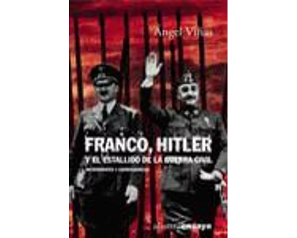Franco, Hitler y el estallido de la Guerra Civil : antecedentes y consecuencias