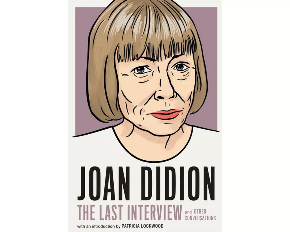 Joan Didion:The Last Interview