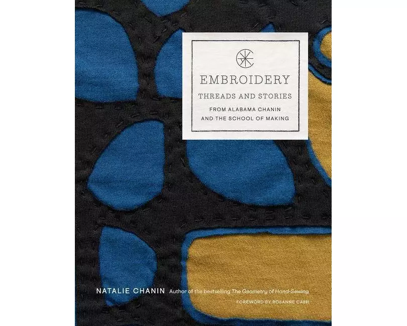 Embroidery: Threads and Stories from Alabama Chanin and The School of Making