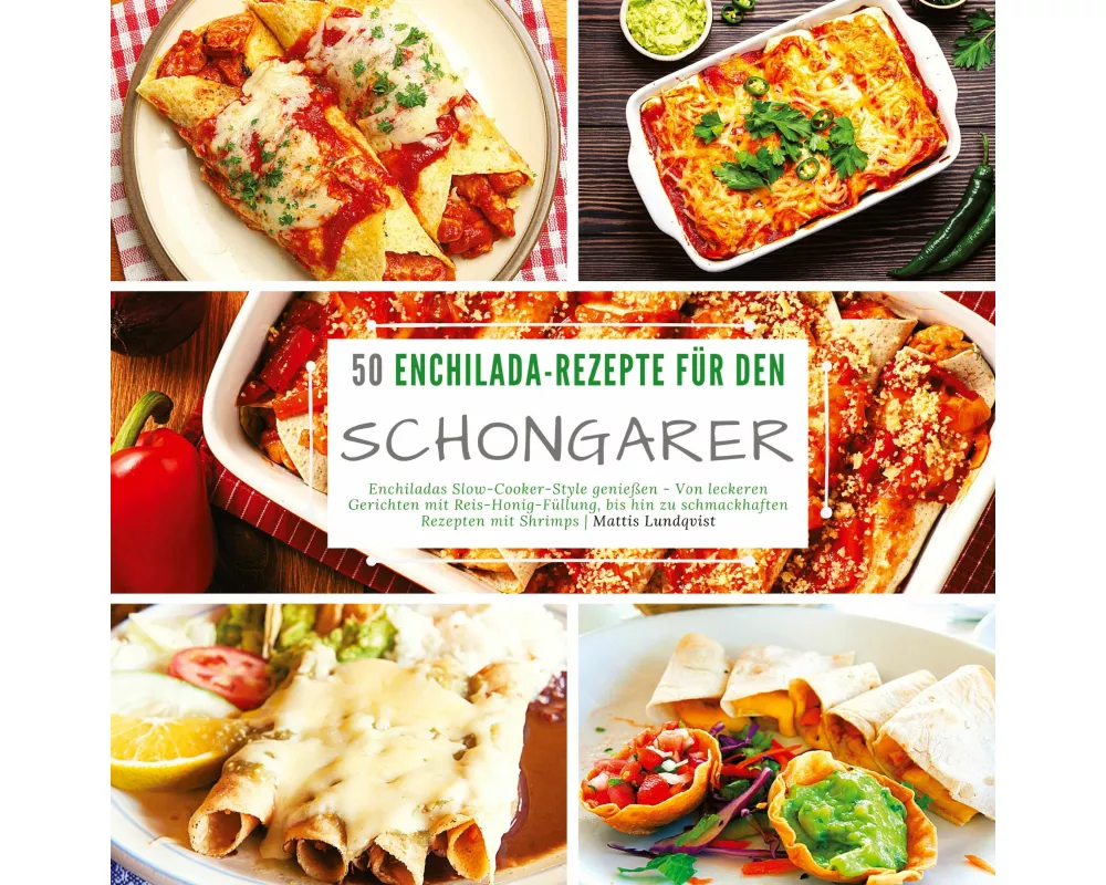50 Enchilada-Rezepte für den Schongarer