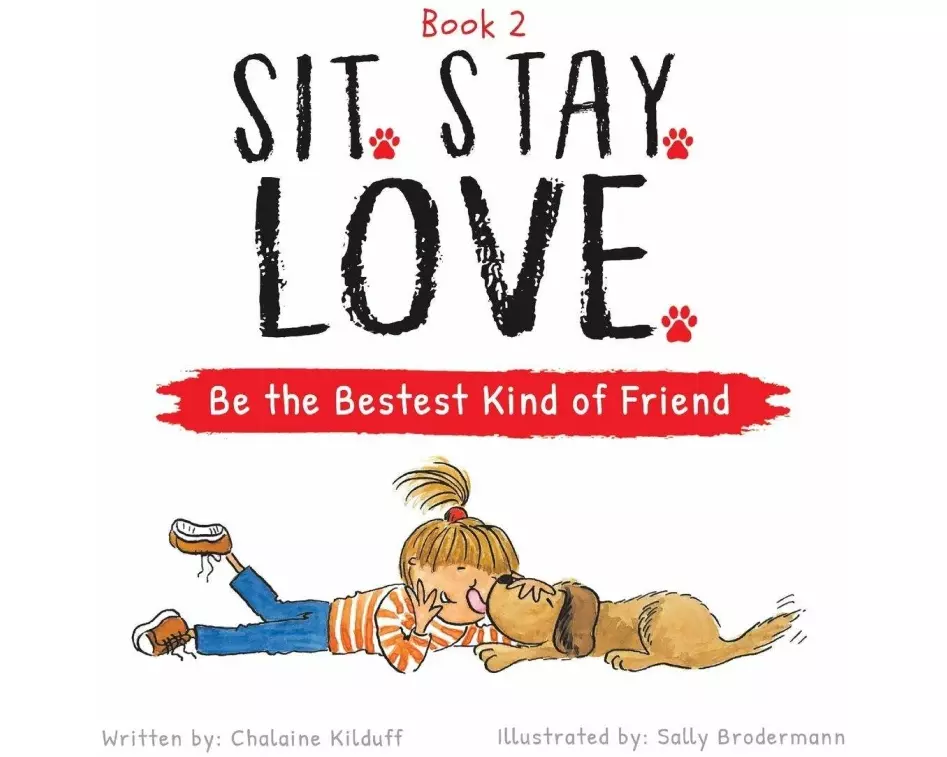 Sit. Stay. Love. Be the Bestest Kind of Friend