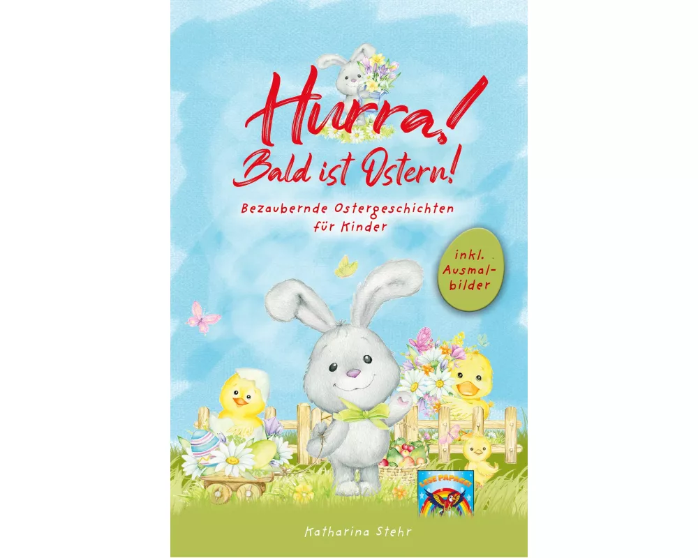 Hurra! Bald ist Ostern! Bezaubernde Ostergeschichten für Kinder