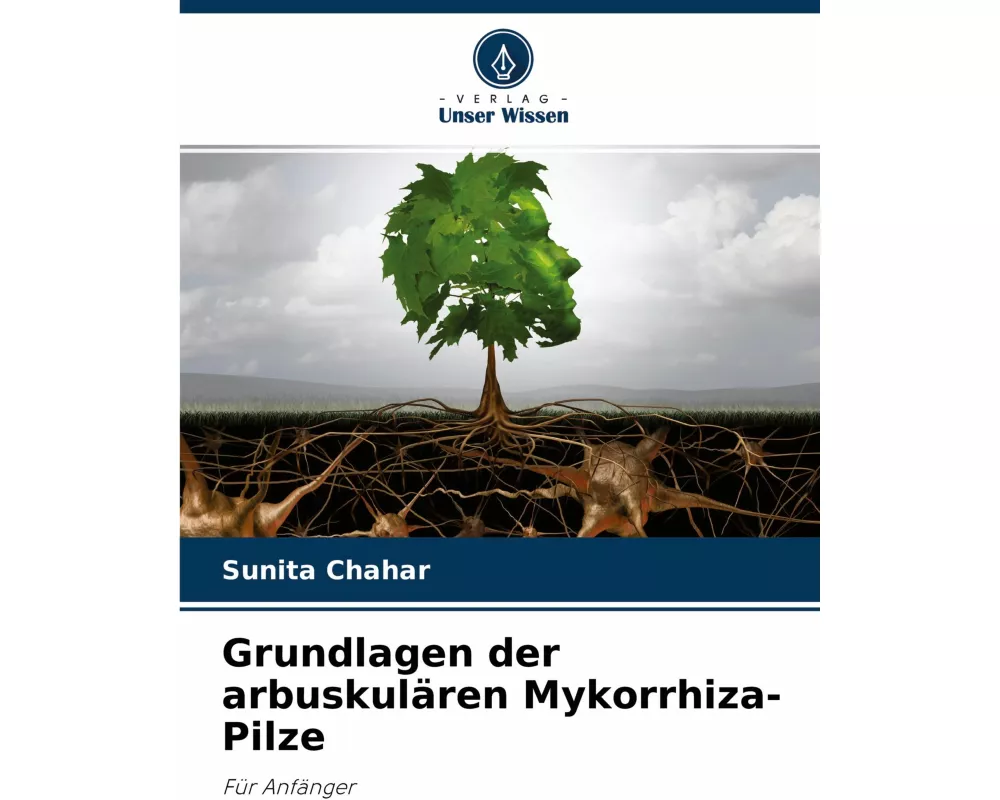 Grundlagen der arbuskulären Mykorrhiza-Pilze