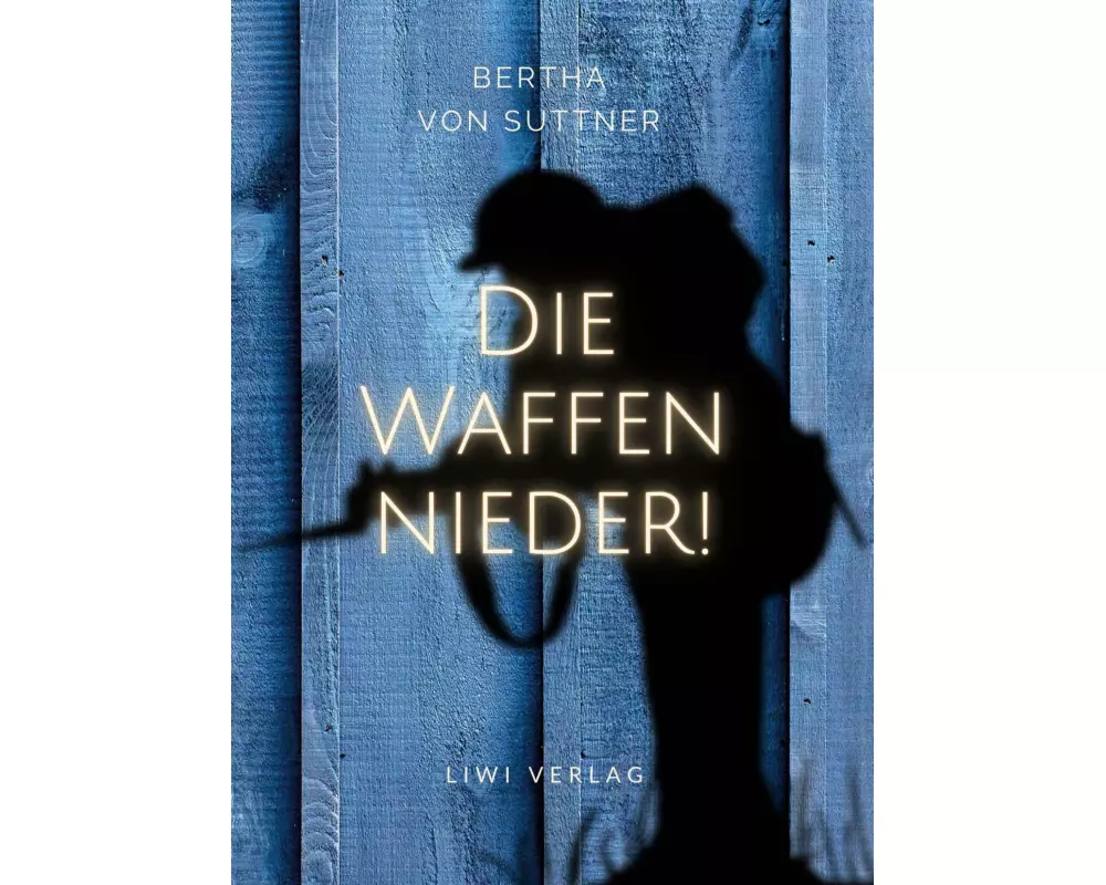Bertha von Suttner: Die Waffen nieder! Vollständige Neuausgabe