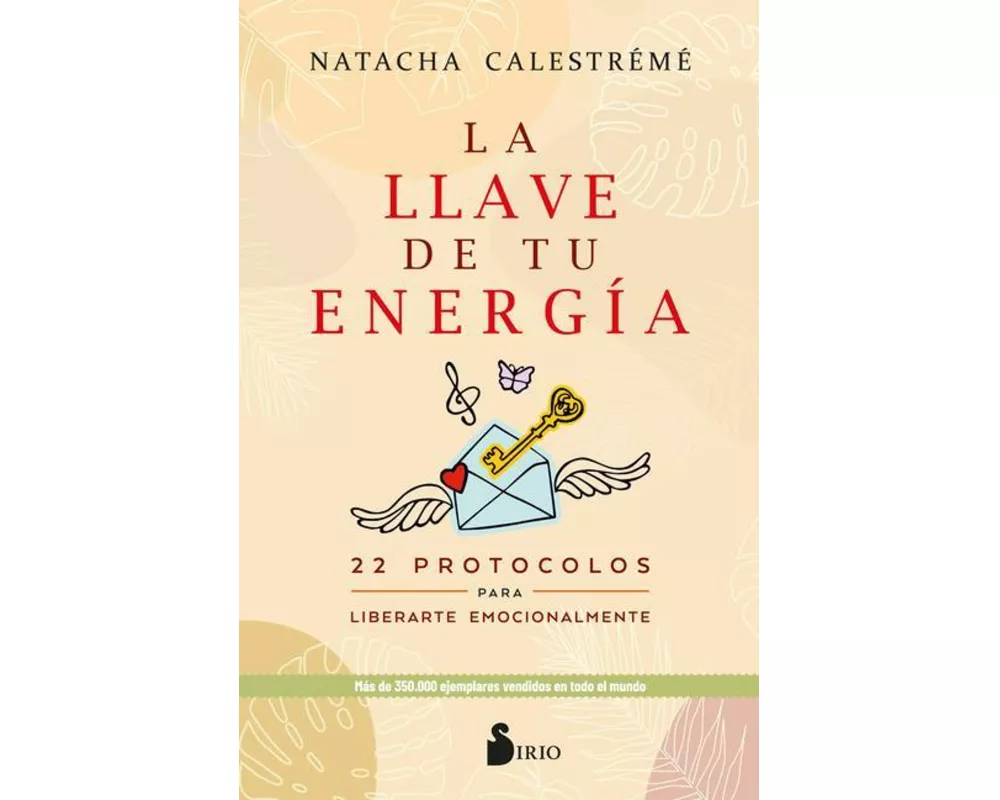 La llave de tu energía : 22 protocolos para liberarte emocionalmente