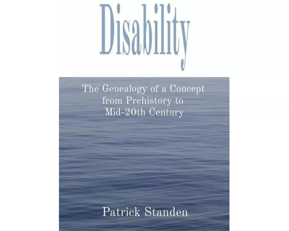 Disability: The Genealogy of a Concept from Prehistory to Mid-20th Century
