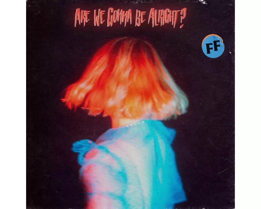 Are We Gonna Be Alright?