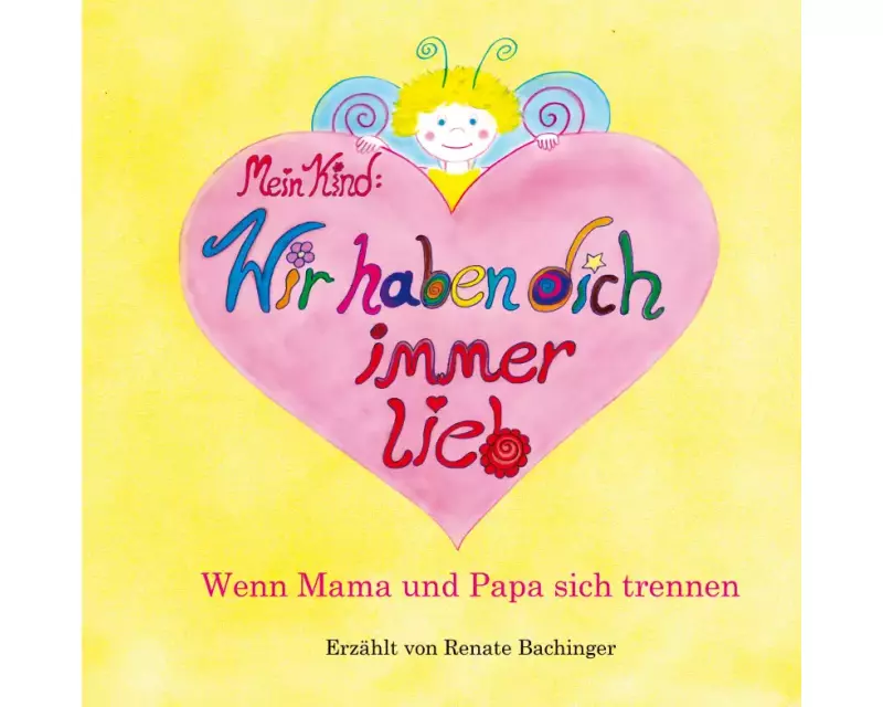Mein Kind: Wir haben dich immer lieb!