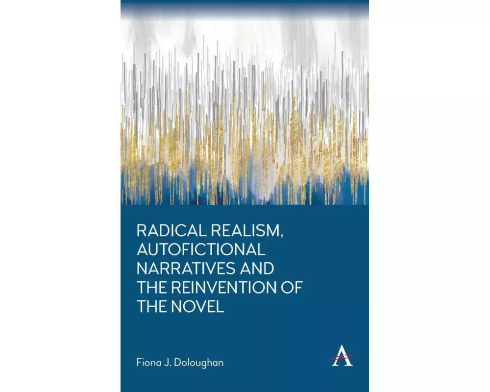 Radical Realism, Autofictional Narratives and the Reinvention of the Novel