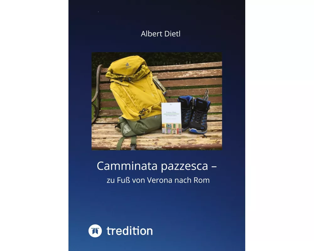 Camminata pazzesca - zu Fuß von Verona nach Rom