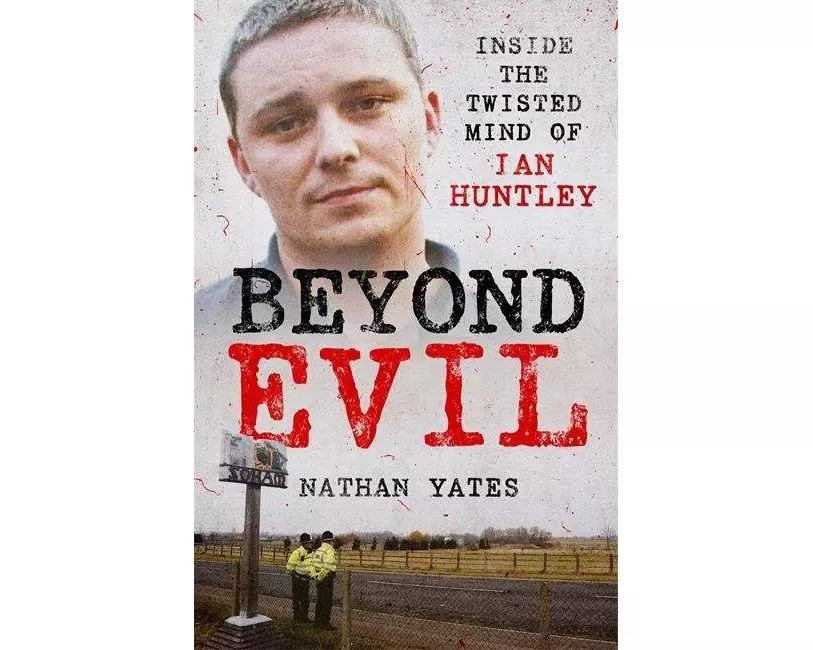 Beyond Evil - Inside the Twisted Mind of Ian Huntley